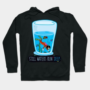 Still Waters Run Deep Hoodie